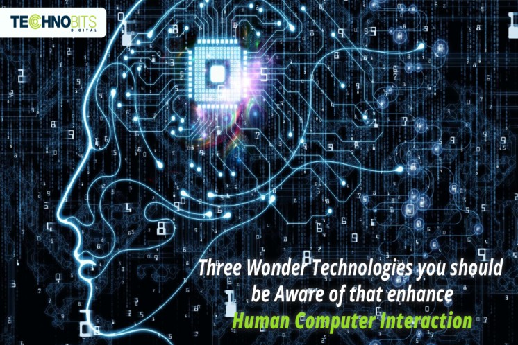 3 Wonder Technologies you should be aware of that enhance Human-Computer Interaction