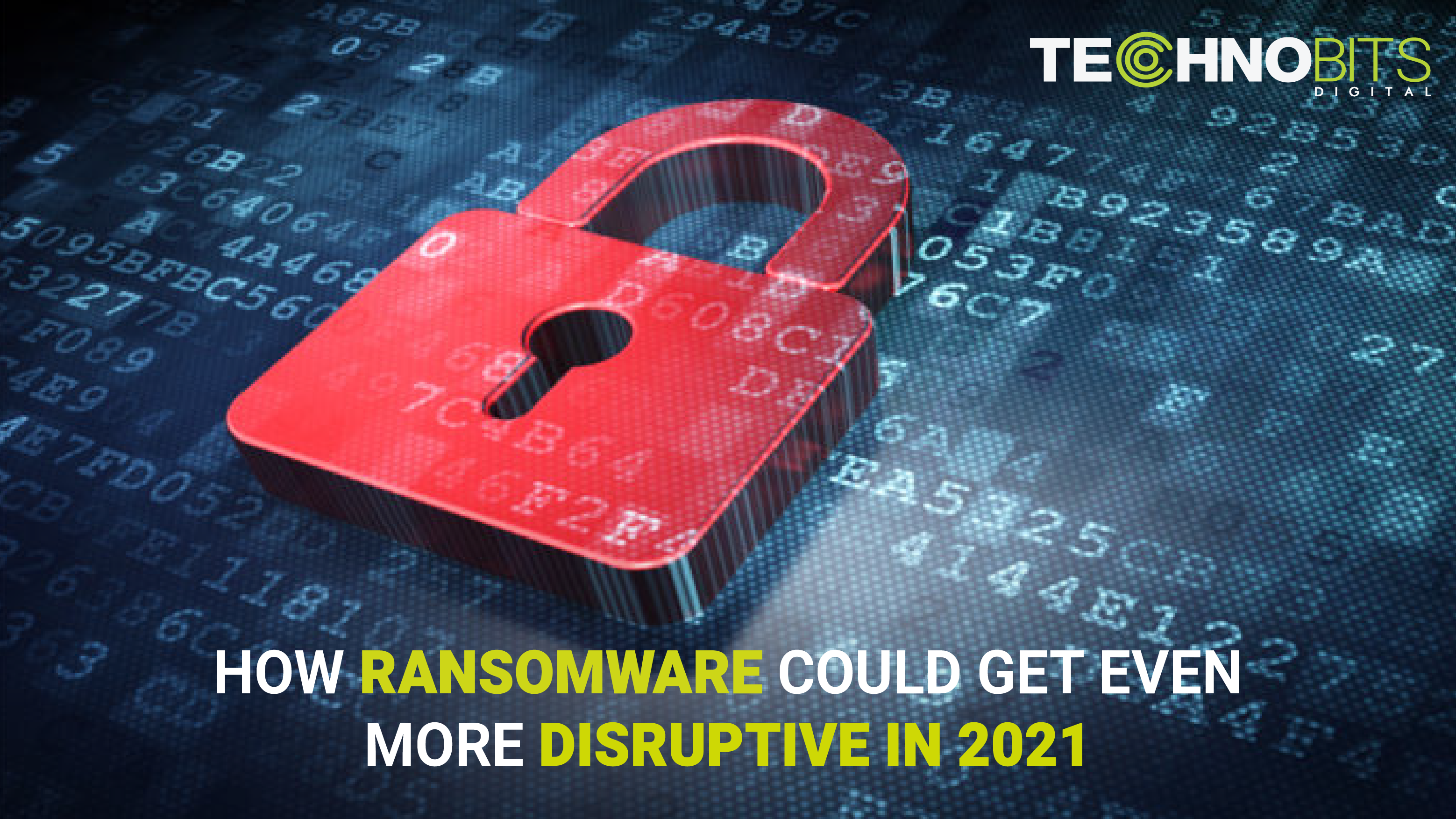 How Ransomware could get even more disruptive in 2021