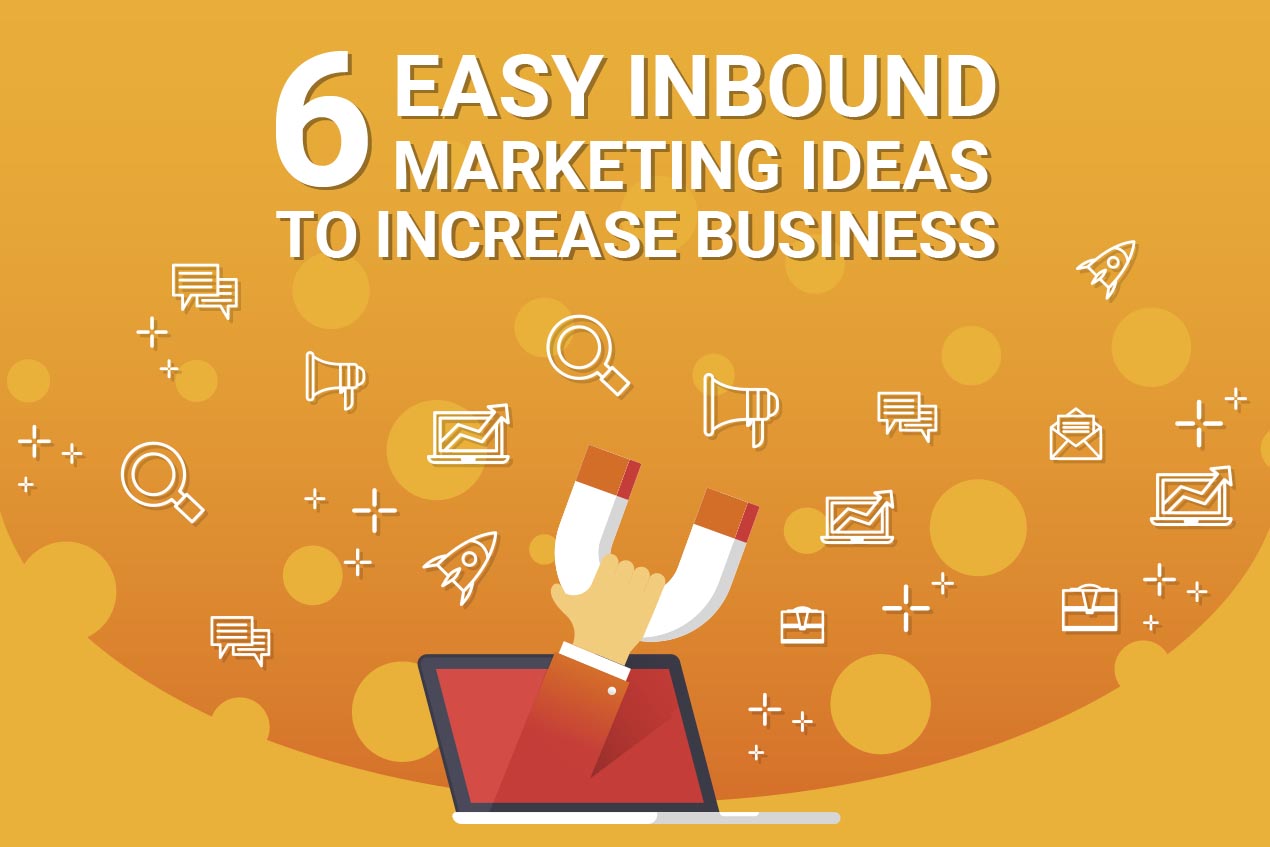6 easy inbound marketing Ideas to increase business