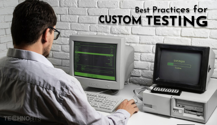 Best Practices for Custom Testing: Quality Control & Assurance