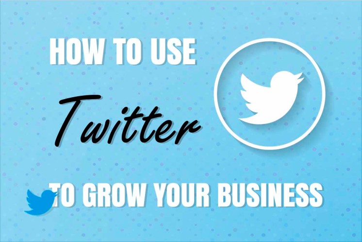 How to use Twitter to grow your business - A Complete guide