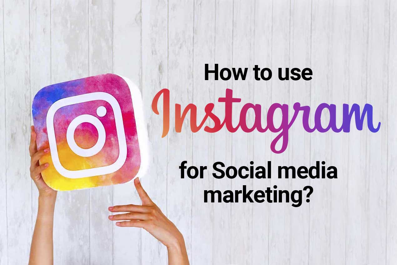 How to use Instagram for Social media marketing?