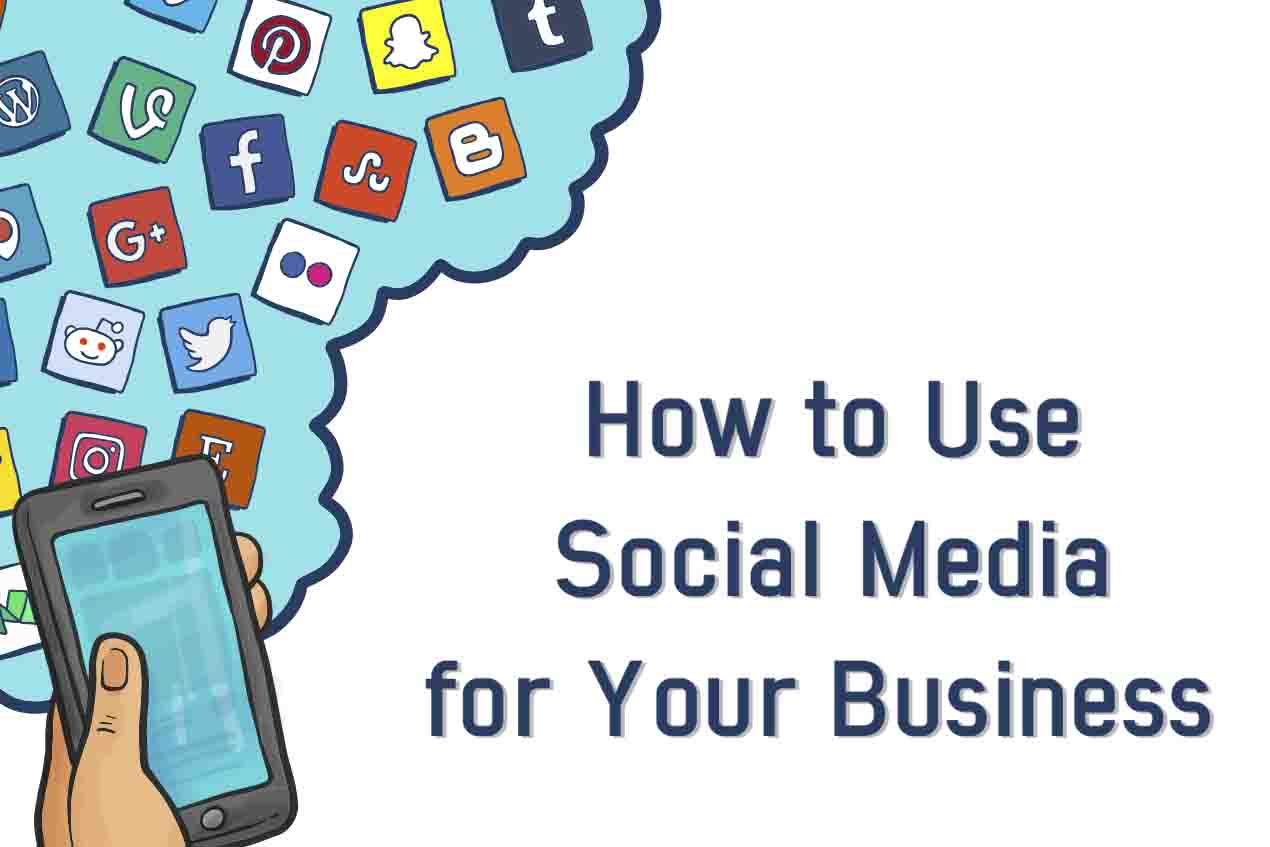 How to Use Social Media for Your Business