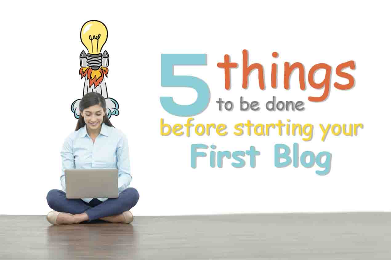 5 things to be done before starting your First Blog